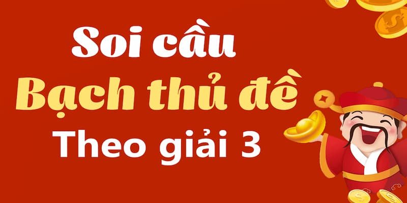 Cách bắt đề bạch thủ theo giải 3 được rất nhiều anh em lựa chọn