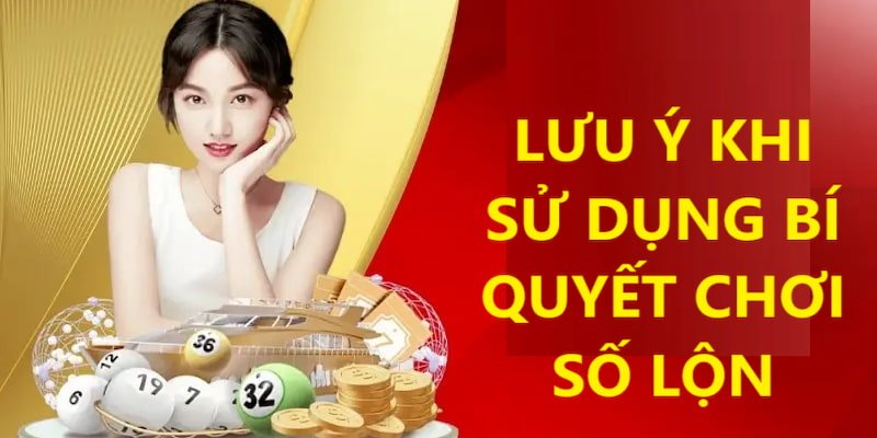 Hội viên cần nắm bắt các lưu ý khi dùng số lộn